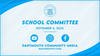 Dartmouth School Committee Meeting November 4 2024 [upl. by Edyaj581]