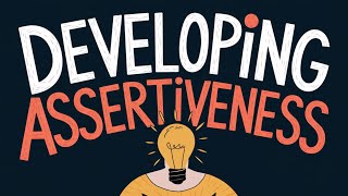 Developing Assertiveness [upl. by Mussman]