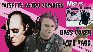 Astro Zombies  Misfits Bass Cover with tabs [upl. by Demetri]