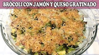 BRÓCOLI CON JAMÓN Y QUESO GRATINADO  Recetas de Cocina [upl. by Adnocahs]