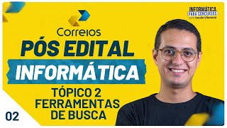 PÓS EDITAL CORREIOS  Tópico 2  Ferramenta de Busca  Informática Danilo Vilanova correios ibfc [upl. by Aneris]