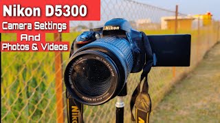 Nikon D5300 Camera Settings amp Photos amp Video Test [upl. by Berke]