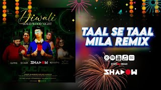 Taal Se Taal Mila  Remix  Dj Shadow  Diwali Bollywood Night Album [upl. by Netsirhk]