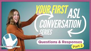 Master ASL Questions amp Responses  Your First ASL Conversation Series  Part 2 [upl. by Adekam]