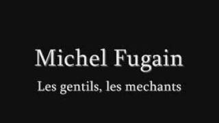 MICHEL FUGAIN les gentils les mechants [upl. by Trauner874]