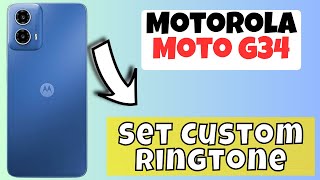 Set Custom Ringtone Motorola Moto G34  How to set Custom Ringtone  Custom Ringtone settings [upl. by Akinimod282]