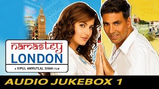 Namastey London  Full Songs  Jukebox 1 [upl. by Inerney]