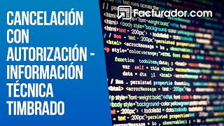 Cancelación con Autorización  INFO técnica timbrado  Facturador [upl. by Aholla]