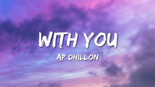 Ap Dhillon  With You Lyrics [upl. by Ylas688]