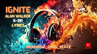 Ignite  Alan Walker  K391  Lyrics  by rainbowcasiobeatz5643  musicislove [upl. by Eleanora]