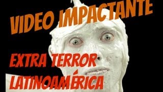 Video Impactante quotExtra Terror Latinoaméricaquot [upl. by Philipa890]