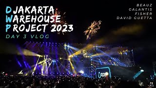 DJAKARTA WAREHOUSE PROJECT 2023 DAY 3 VLOG DAVID GUETTA GALANTIS FISHER BEAUZ [upl. by Lody]