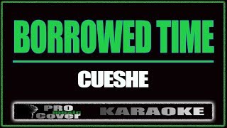 Borrowed time  CUESHE KARAOKE [upl. by Eelirol]