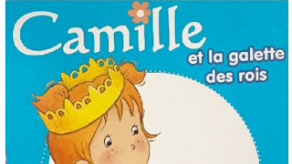 Histoire pour enfant  Camille et la Galette des Rois histoire pour sendormir [upl. by Yaya699]