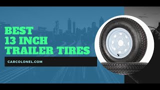 5 Best 13 inch Trailer Tires 2022 [upl. by Anelad]