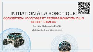 Initiation à la Robotique Conception montage et programmation d’un Robot Suiveur [upl. by Nerek]