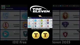 1212 FREE TOKENS in Top Eleven 2025  GETTONI GRATUITI nella  JETONE GRATUITE în Top Eleven 2025 [upl. by Kries]