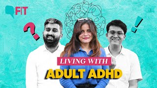 Not a Procrastinator’ Adults With ADHD on How Diagnosis Changed Their Lives  The Quint [upl. by Jdavie708]