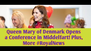 quotQueen Mary of Denmark Launches Conference in Middelfart Highlights and Surprises Await RoyalNews [upl. by Fineberg136]