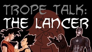 Trope Talk Lancers [upl. by Nioe]