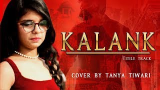 Kalank Title Track  Tanya Tiwari  Arijit Singh  2019 [upl. by Beauvais699]