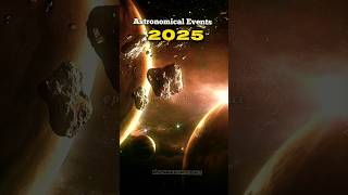 Astronomical Events in 2025 🤩🎉😍universe sciencefacts utubeshorts astronomy space sciencetips [upl. by Annamarie962]