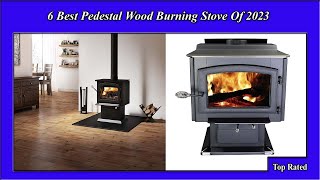 6 Best Pedestal Wood Burning Stove Of 2023 [upl. by Woodruff]