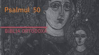 Psalmul 50 Audio  Biblia Ortodoxă [upl. by Dorwin]