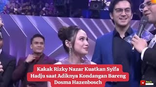 Kakak Rizky Nazar Kuatkan Syifa Hadju saat Adiknya Kondangan Bareng Dosma Hazenbosch rizkynazar [upl. by Bayard193]