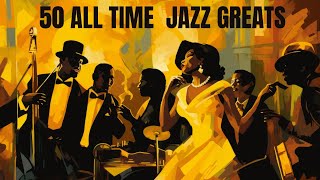 50 All Time Jazz Greats Jazz Smooth Jazz [upl. by Gelasias]