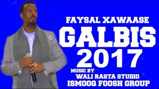 FAYSAL XAWAASE GALBIS HEES CUSUB 2017 NEW SONG SOMALI [upl. by Regnij]