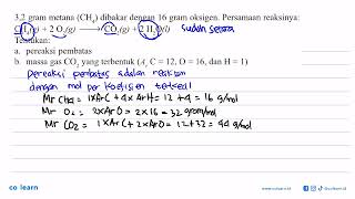 32 gram metana CH4 dibakar dengan 16 gram oksigen Persamaan reaksinya CH4g2O2gCO2g [upl. by Nary148]