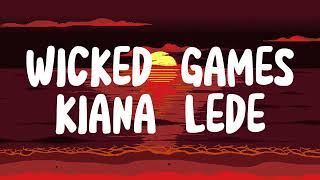 WICKED GAMES KIANA LEDE VIDEO LYRICS [upl. by Nomal802]