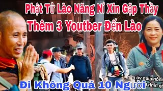 Thêm 3 Youtuber Đến Lào Hộ Trợ Thầy Nhưng Rất Khó Để Đi TheoquotNgười Việt Ở Lào Năng Nỉ Gặp Thầy [upl. by Boice]