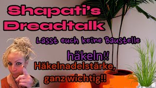 Shapatis Dreadtalk  Lasst euch keine Baustelle häkeln  Häkelnadelstärke ganz wichtig [upl. by Veedis]