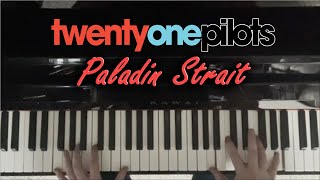 Paladin Strait  twenty one pilots Piano Cover [upl. by Lidah]