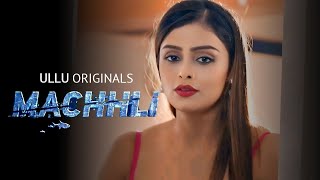 Machhli Ullu Web Series Trailer Review I Priyanka I Rani I Ullu Machhli Story Explain [upl. by Yarled]