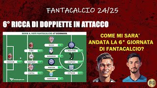 6° GIORNATA RICCA DI DOPPIETTE IN ATTACCO La mia 6° giornata al fantacalcio  FANTACALCIO 2425 [upl. by Nomsed]