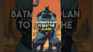 Batmans Plan To Beat The Flash [upl. by Hcurob110]