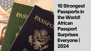 10 Strongest Passports in the World African Passport Surprises Everyone  2024 [upl. by Roehm]