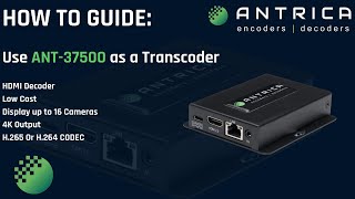 How To Use ANT37500 Video Encoder as a Transcoder [upl. by Eirb]