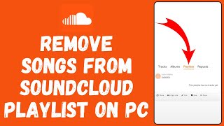 How to Remove Songs From SoundCloud Playlist on PC 2024  SoundCloud Tutorial [upl. by Aiceila]