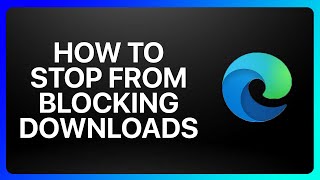 How To Stop Microsoft Edge From Blocking Downloads Tutorial [upl. by Eahcim]