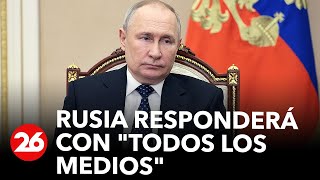 Rusia dice que responderá con quottodos los mediosquot ante amenazas de la OTAN [upl. by Asirrak409]