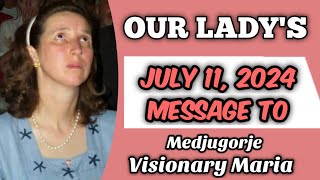 Our Ladys Medjugorje Message To Marija For July 11 2024  Medjugorje [upl. by Alaet302]