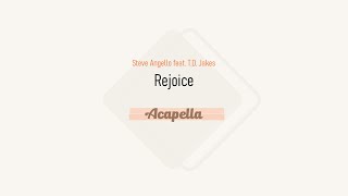 Steve Angello feat TD Jakes  Rejoice Acapella [upl. by Beaulieu]