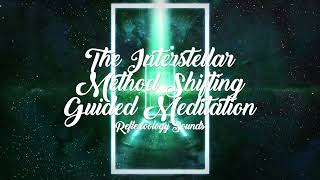 The Interstellar Method Shifting Guided Meditation 🟢✨ SHIFTING SUBLIMINAL ✨ GREEN GATE 🟢 [upl. by Aicirpac]