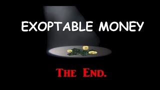 END of Exoptable Money  PreSequel of Presentable liberty [upl. by Heinrick]