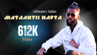 SAFWAAN HALAC MATAANTII NAFTA OFFICAL VIDEO 2022 [upl. by Isnyl]