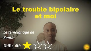 Le trouble bipolaire et moi  Le témoignage de Kentin [upl. by Niveg]